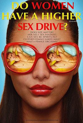 女性有更高的性欲吗？ Do Women Have A Higher Sex Drive?.2018 字幕下载