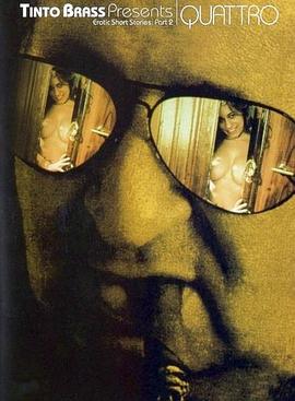 丁度巴拉斯短片集2 Tinto Brass Presents Erotic Short Stories: Part 2 - Quattro.1999 字幕下载