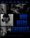 谁还需要敌人 Who Needs Enemies.2013 字幕下载