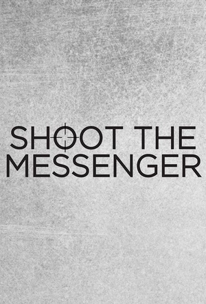 枪杀信使 Shoot the Messenger.2016 字幕下载