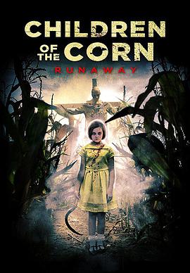 玉米地的小孩：大逃亡 Children of the Corn: Runaway.2018 字幕下载