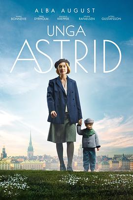 关于阿斯特丽德 Unga Astrid.2018 字幕下载
