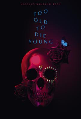 老无所惧 Too Old to Die Young.2019 字幕下载