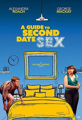第二次约会性指南 A Guide to Second Date Sex.2019 字幕下载