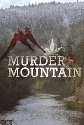 丧命山 第一季 Murder Mountain: Welcome to Humboldt County.2018 字幕下载