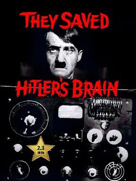 他们救活了希特勒的大脑 They Saved Hitler's Brain.1963 字幕下载