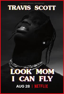 特拉维斯·斯科特：妈妈你看，我会飞 Travis Scott: Look Mom I Can Fly.2019 字幕下载