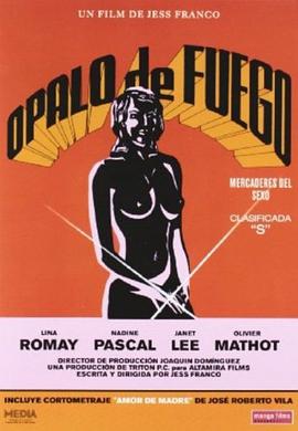 夜火般的爱 Ópalo de fuego: Mercaderes del sexo.1980 字幕下载