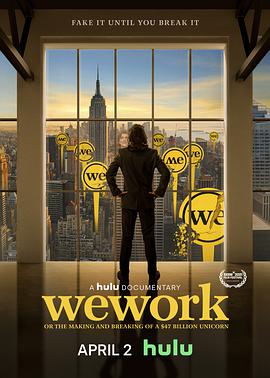 WeWork: or the Making and Breaking of a $47 Billion Unicorn .2021 字幕下载
