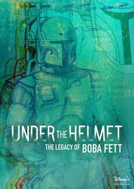 头盔之下：波巴·费特的遗产 Under the Helmet: The Legacy of Boba Fett.2021 字幕下载