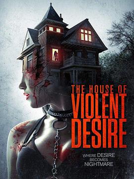 暴力欲望的房子 The House of Violent Desire.2018 字幕下载