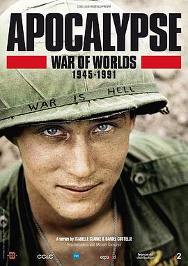 启示录：冷战 APOCALYPSE War of Worlds 1945-1991.2019 字幕下载