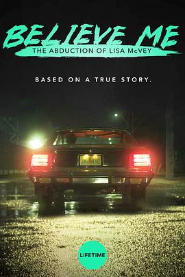 相信我：被诱拐的丽莎·麦克维 Believe Me: The Abduction of Lisa McVey.2018 字幕下载