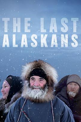 最后的阿拉斯加 第二季 The Last Alaskans Season 2.2016 字幕下载