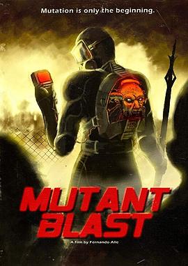 突变爆炸 Mutant Blast.2018 字幕下载
