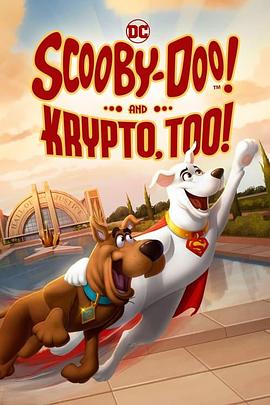 史酷比与超狗小氪：英雄冒险 Scooby-Doo! and Krypto, Too!.2023 字幕下载