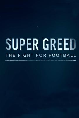 Super Greed: The Fight for Football .2022 字幕下载