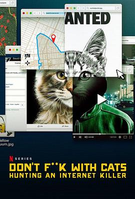 别惹猫咪：追捕虐猫者 Don't F**k with Cats: Hunting an Internet Killer.2019 字幕下载