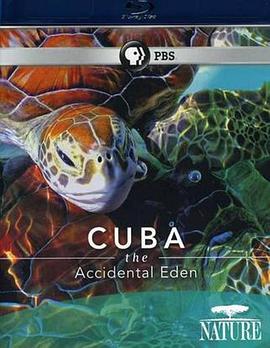 古巴：意外的伊甸园 Nature Cuba: The Accidental Eden.2010 字幕下载
