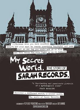 我隐秘的世界 - 莎拉厂牌的故事 My Secret World – Story of Sarah Records.2014 字幕下载