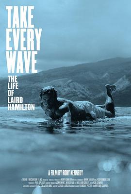追浪：莱尔德·汉密尔顿的一生 Take Every Wave: The Life of Laird Hamilton.2017 字幕下载