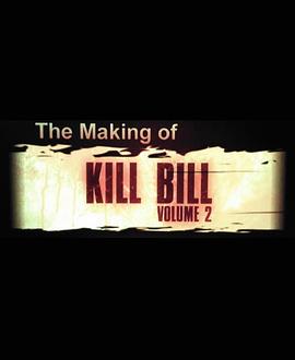 制作《杀死比尔2》 The Making of 'Kill Bill: Volume 2'.2004 字幕下载