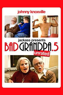 蠢蛋搞怪秀：坏外公.5 Jackass Presents: Bad Grandpa .5.2014 字幕下载