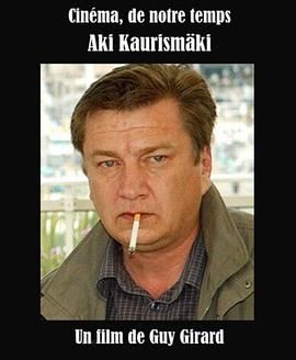 “我们的时代”之阿基郭利斯马基 "Cinéma, de notre temps" Aki Kaurismäki.2001 字幕下载