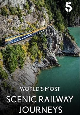 世界最美风光铁路之旅 第五季 The World's Most Scenic Railway Journeys Season 5.2021 字幕下载