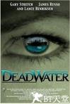 死亡水域 Deadwater.2008 字幕下载
